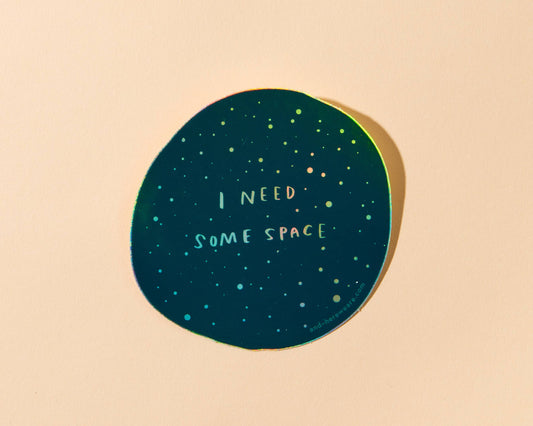 And Here We Are Holographic Vinyl Sticker I Need Space