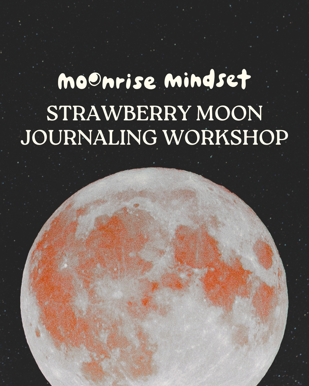Full Moon Workshop with Moonrise Mindset 5pm-7pm 6.11.25