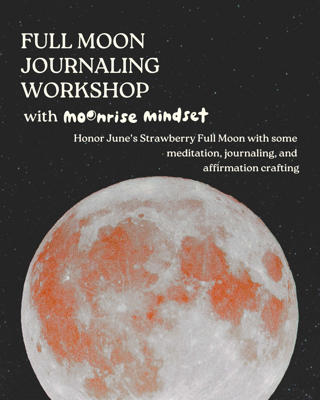 Full Moon Workshop with Moonrise Mindset 5pm-7pm 6.11.25