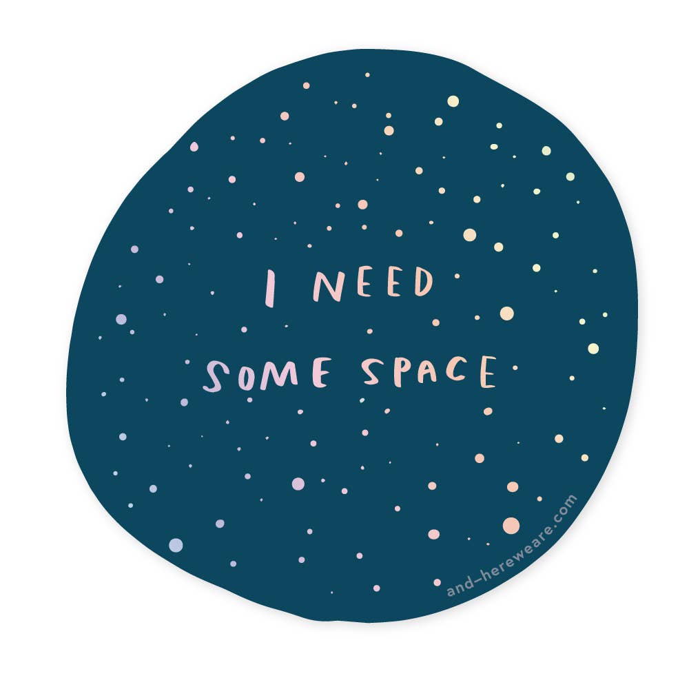 And Here We Are Holographic Vinyl Sticker I Need Space