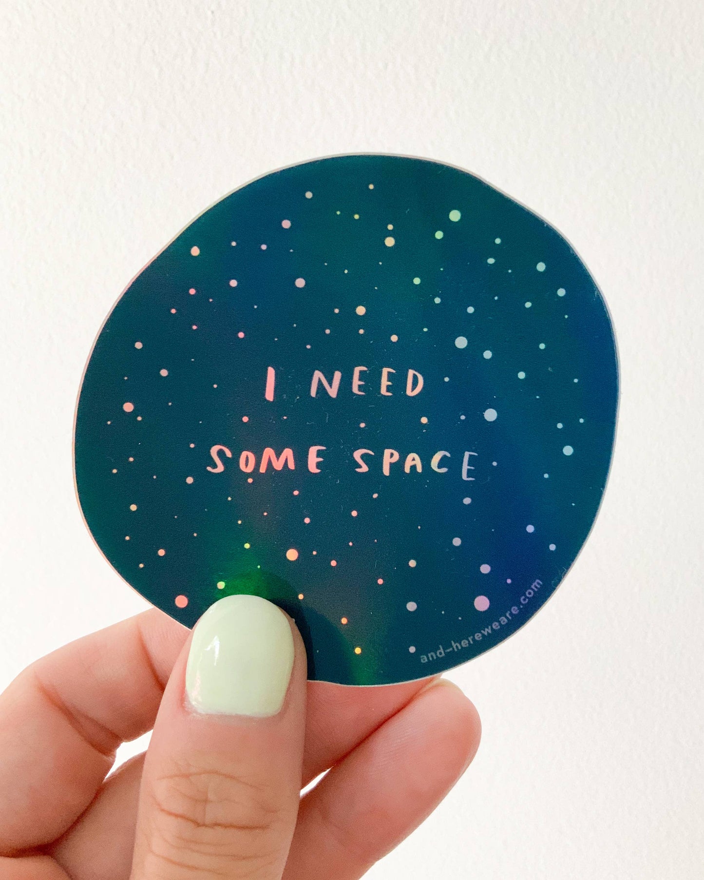 And Here We Are Holographic Vinyl Sticker I Need Space