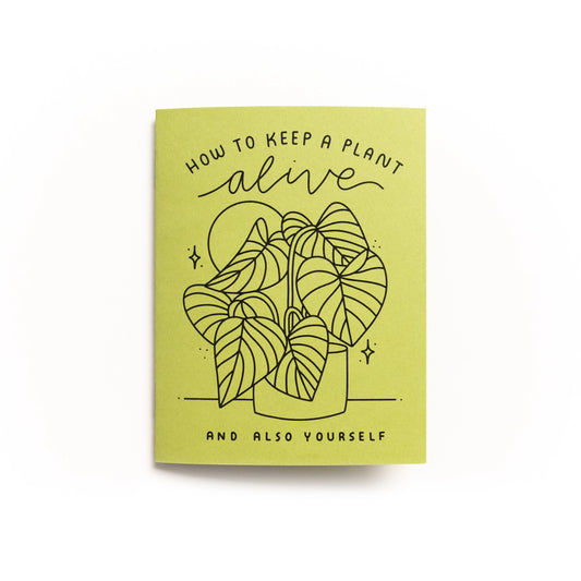 Worthwhile Paper How To Keep A Plant Alive Zine